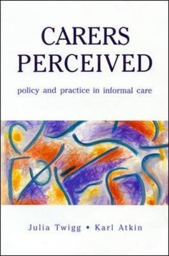 Carers Perceived (9780335233021) by Twigg, Julia; Atkin, Karl