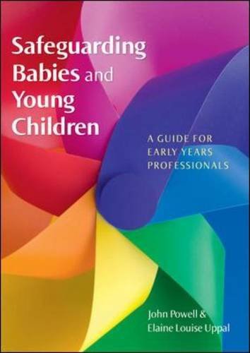 Safeguarding Babies and Young Children: A Guide for Early Years Professionals (9780335234073) by Powell, John