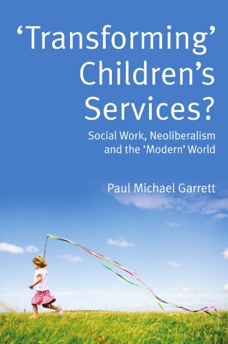 Imagen de archivo de 'Transforming' Children's Services? : Social Work, Neoliberalism and the 'Modern' World a la venta por Better World Books