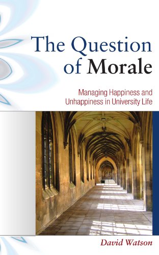 Beispielbild fr The Question of Morale: Managing Happiness and Unhappiness in University Life zum Verkauf von Anybook.com