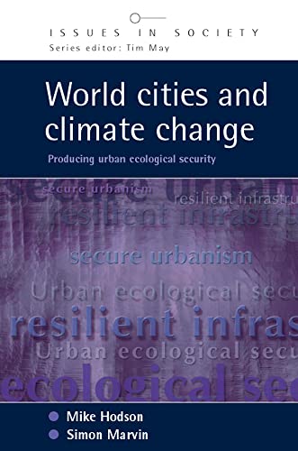 World Cities And Climate Change: Producing Urban Ecological Security (Issues in Society) (9780335237302) by Hodson, Mike