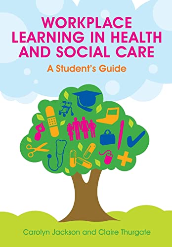 Beispielbild fr Workplace Learning in Health and Social Care : A Student's Guide zum Verkauf von Better World Books Ltd