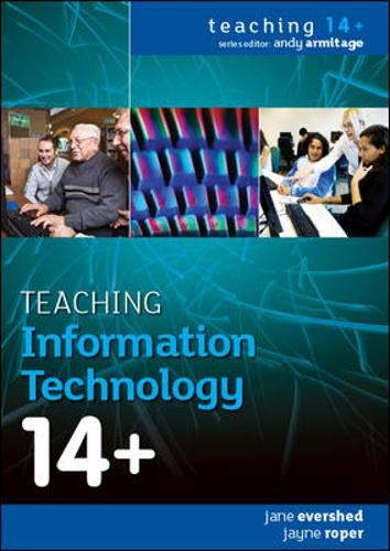 Teaching Information Technology 14+ (Teaching 14+) (9780335237982) by Evershed, Jane; Roper, Jayne