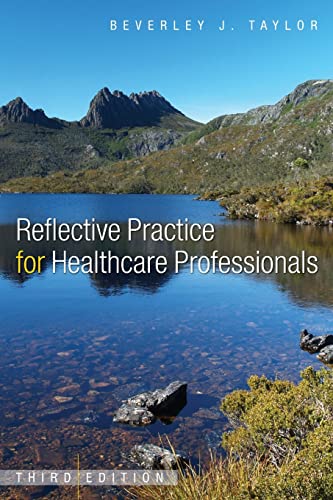 Reflective Practice for Healthcare Professionals : A Practical Guide - Beverley Taylor