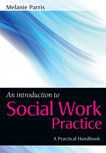 An Introduction to Social Work Practice. A Practical Handbook