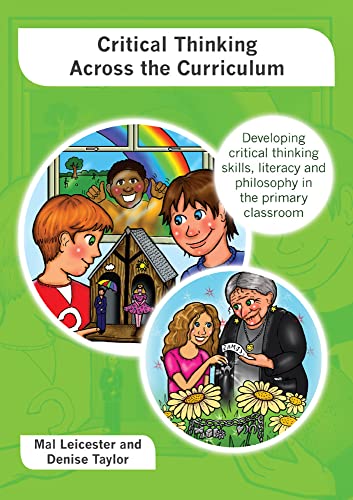 Stock image for Critical Thinking Across the Curriculum : Developing Critical Thinking Skills, Literacy and Philosophy in the Primary Classroom for sale by Better World Books Ltd