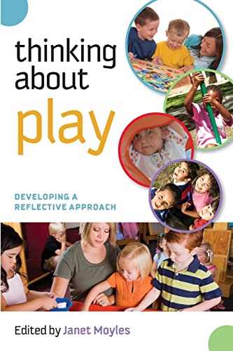 Thinking about play: developing a reflective approach: Developing a Reflective Approach (9780335241088) by Moyles, .