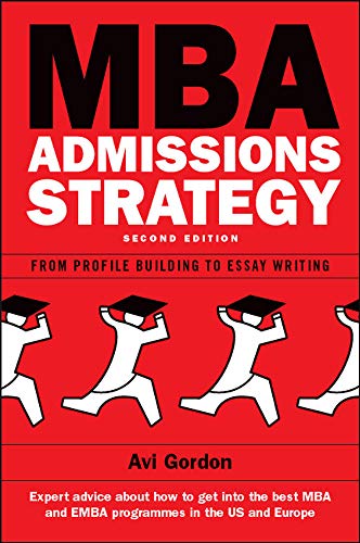 Beispielbild fr MBA Admissions Strategy: From Profile Building to Essay Writing zum Verkauf von SecondSale