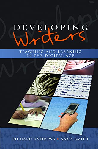 Beispielbild fr Developing Writers: Teaching and Learning in the Digital Age : Teaching and Learning in the Digital Age zum Verkauf von Better World Books