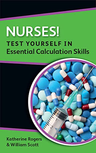 Stock image for Nurses! Test Yourself in Essential Calculation Skills for sale by Anybook.com