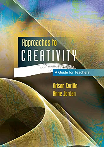 Approaches To Creativity: A Guide For Teachers (9780335243761) by Carlile