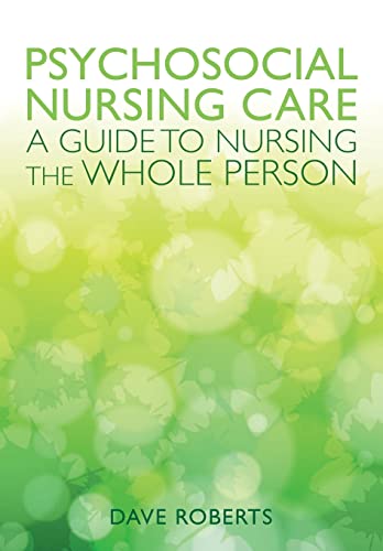 Psychosocial Nursing: A Guide To Nursing The Whole Person (9780335244140) by Roberts, Dave