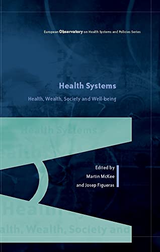 Imagen de archivo de Health Systems : Health, Wealth, Society and Well-Being - Assessing the Case for Investing in Health Systems a la venta por Better World Books Ltd