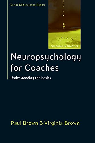Neuropsychology For Coaches: Understanding The Basics (Coaching in Practice (Paperback)) (9780335245475) by Brown