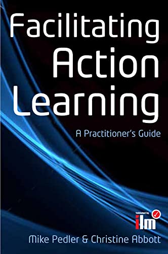 Beispielbild fr Facilitating Action Learning: a Practitioner's Guide : A Practitioner's Guide zum Verkauf von Better World Books