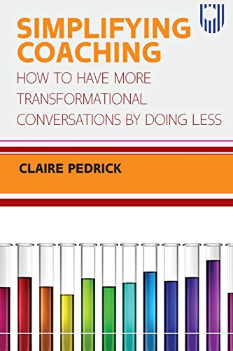 Beispielbild fr Simplifying Coaching: How to Have More Transformational Conversations by Doing Less zum Verkauf von GreatBookPrices