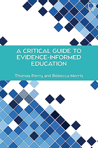 Beispielbild fr A Critical Guide to Evidence-Informed Education zum Verkauf von Blackwell's