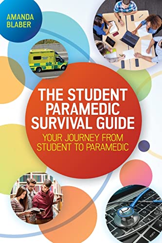 Imagen de archivo de The Student Paramedic Survival Guide: Your Journey from Student to Paramedic a la venta por AwesomeBooks