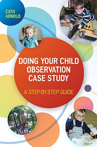 Beispielbild fr Doing Your Child Observation Case Study: A Step-by-Step Guide zum Verkauf von WorldofBooks