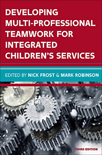 Beispielbild fr DEVELOPING MULTIPROFESSIONAL TEAMWORK FOR INTEGRATED CHILDRENS SERVICES: RESEARCH, POLICY, PRACTICE (UK Higher Education OUP Humanities and Social Sciences Educati) zum Verkauf von Reuseabook