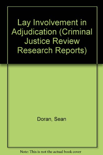 Lay Involvement in Adjudication (Criminal Justice Review Research Reports) (9780337031175) by Sean Doran