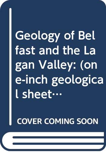 9780337060090: Geology of Belfast and the Lagan Valley: (one-inch geological sheet 36), (Northern Ireland. Ministry of Commerce. Memoirs of the Geological Survey)