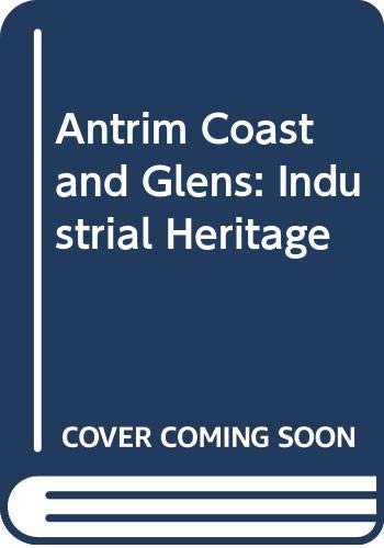 Imagen de archivo de Industrial Heritage (Antrim Coast and Glens) a la venta por WorldofBooks