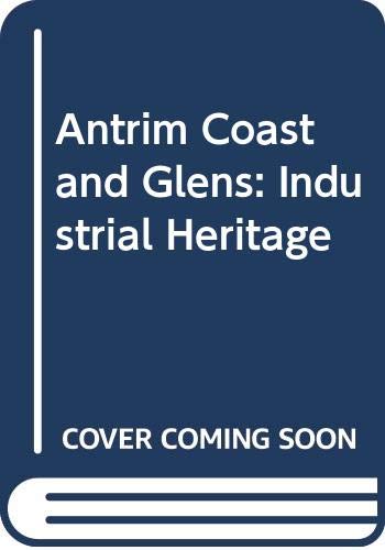 Stock image for Industrial Heritage (Antrim Coast and Glens) for sale by WorldofBooks