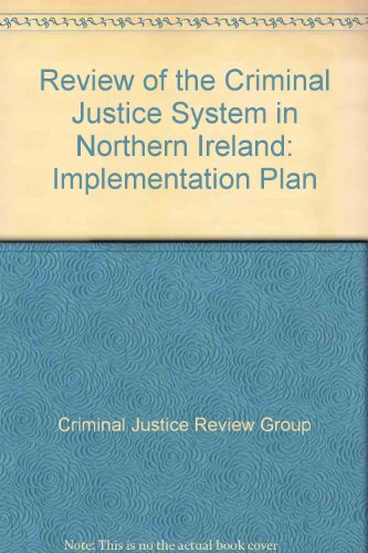 Review of the Criminal Justice System in Northern Ireland: Implementation Plan (9780337085314) by Criminal Justice Review Group