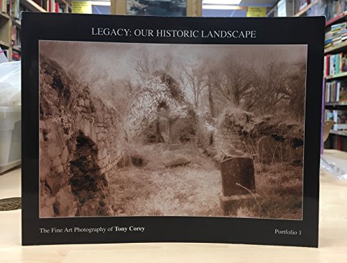 Imagen de archivo de Legacy: Our Historic Landscape : The Fine Art Photography Of a la venta por Better World Books Ltd