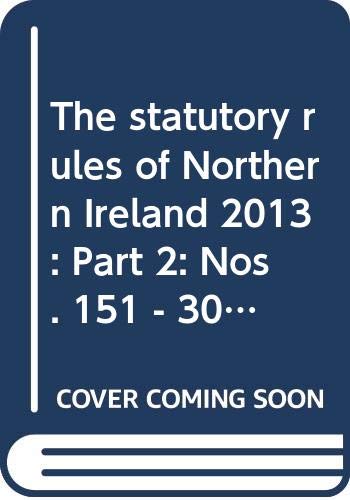 9780337099410: The statutory rules of Northern Ireland 2013: Part 2: Nos. 151 - 308