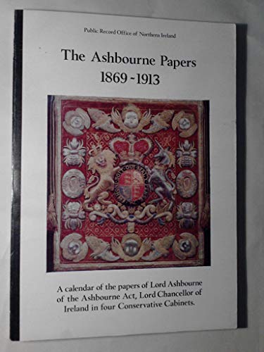 Stock image for The Ashbourne papers, 1869-1913 - A calendar of the papers of Edward Gibson, 1st Lord Ashbourne for sale by Geata Buidhe - Yellow Gate - Books