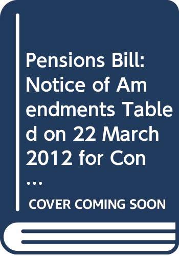 9780339206281: Pensions Bill: notice of amendments tabled on 22 March 2012 for consideration stage