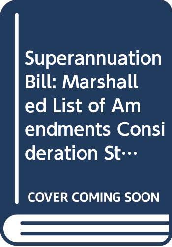 9780339206540: Superannuation Bill: Marshalled List of Amendments Consideration Stage Monday 22 October 2012 (Northern Ireland Assembly Bills)