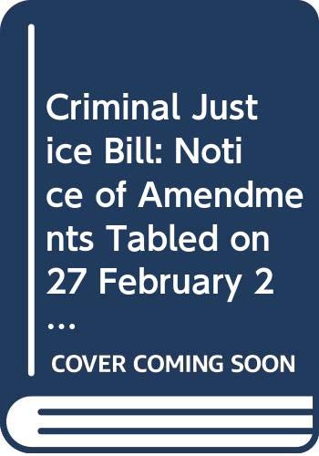 9780339206854: Criminal Justice Bill: notice of amendments tabled on 27 February 2013 for consideration stage (Northern Ireland Assembly bills, 10/11-15 NA4)