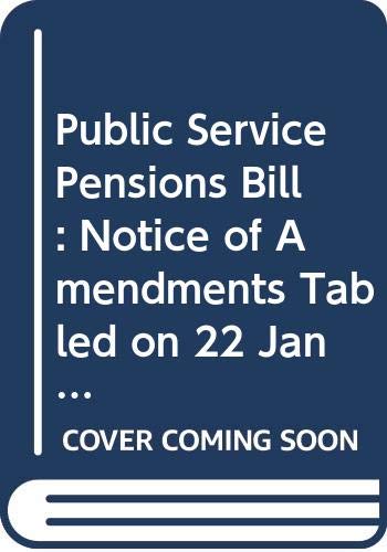9780339207714: Public Service Pensions Bill: notice of amendments tabled on 22 January 2014 for further consideration stage (Northern Ireland Assembly bills, 23/11-15 NA5)
