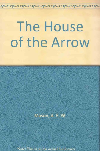 The House of the Arrow (9780340010389) by A.E.W. Mason