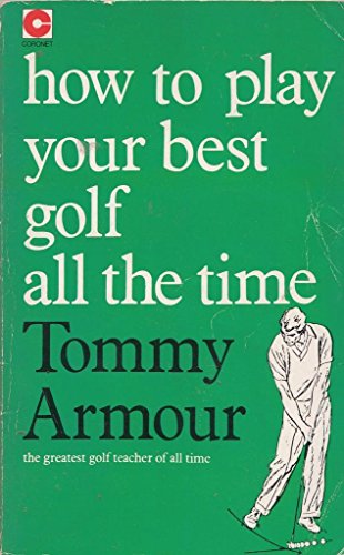 Imagen de archivo de How to Play Your Best Golf All the Time (Teach Yourself) a la venta por SecondSale