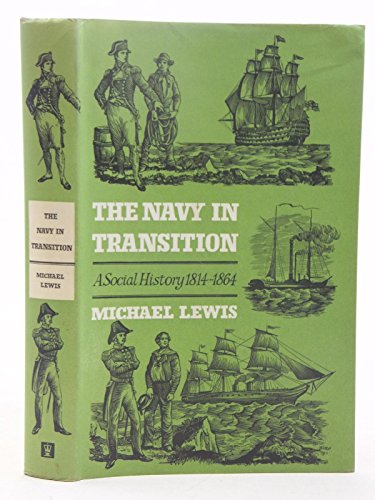 The Navy in Transition 1814-1864. A Social History (9780340014141) by Lewis, Michael.