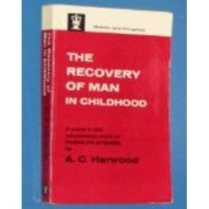 Stock image for THE RECOVERY OF MAN IN CHILDHOOD. A Study In The Educational Work Of RUDOLPH STEINER for sale by Chris Fessler, Bookseller