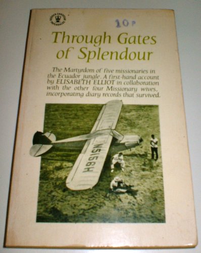 Through Gates of Splendour (9780340022146) by Elisabeth Elliot
