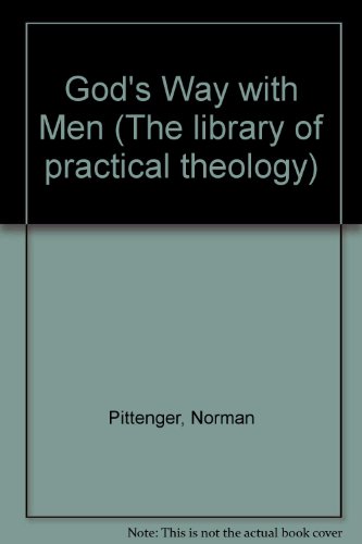 God's Way with Men: A study of the relationship between God and man in providence, "miracle", and...