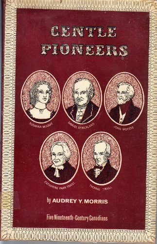 Gentle Pioneers: Five Nineteenth-Century Canadians