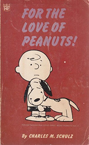 For the Love of Peanuts" Selected cartoons from Good Grief, More Peanuts! Vol. II