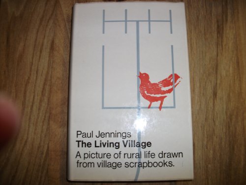 Beispielbild fr The Living Village: a report on rural life in England and Wales, based on actual village scrapbooks zum Verkauf von WorldofBooks