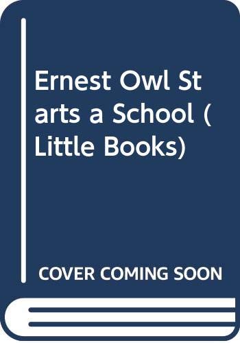 Stock image for Ernest Owl Starts a School (Little Books) for sale by Reuseabook