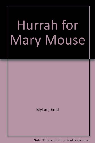 Hurrah for Mary Mouse (9780340035016) by Enid Blyton