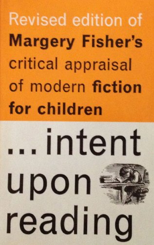 Stock image for Intent Upon Reading: A Critical Appraisal of Modern Fiction for Children. for sale by John M. Gram