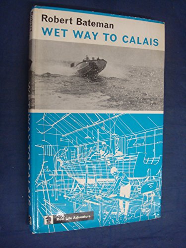 Wet Way to Calais (9780340039496) by Bateman, Robert