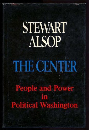 Imagen de archivo de The Center: The Anatomy of Power in Washington. a la venta por Hourglass Books
